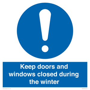 Keep doors and windows closed during the winter